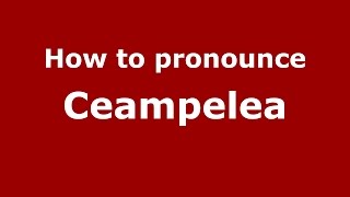 How to pronounce Ceampelea