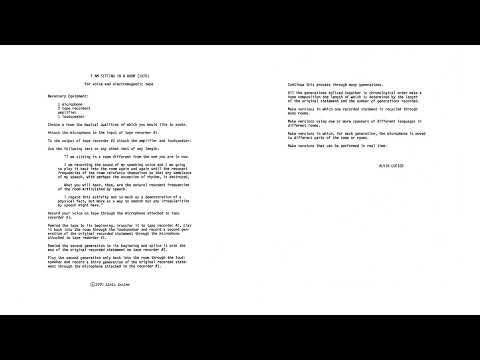 [[#Alvin Lucier [Άλβιν Λούσιερ]#]], I Am Sitting in a Room (1969). Ο καλλιτέχνης ηχογραφεί επανειλημμένα τη φωνή του μέσα σε έναν χώρο μέχρι οι αντηχήσεις να εξαφανίσουν τον λόγο, αναδεικνύοντας τη διαδικασία και την ακουστική εμπειρία ως έννοια.&nbsp;