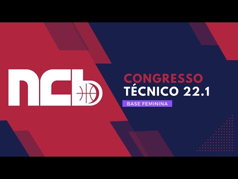 CONGRESSO TECNICO NCB BASE FEMININA - NOVA COPA DE BASQUETE 2022.1