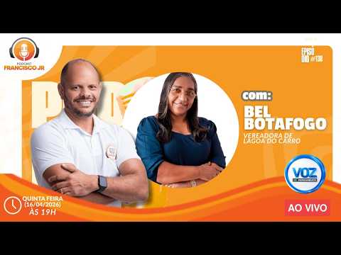 Podcast Francisco Jr - Bel Botafogo Vereadora de Lagoa do Carro - 16-04-2026