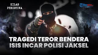 Kronologi Insiden Teror Bendera ISIS di Jakarta Selatan, Targetkan Polisi Buntut Lemahnya Regulasi