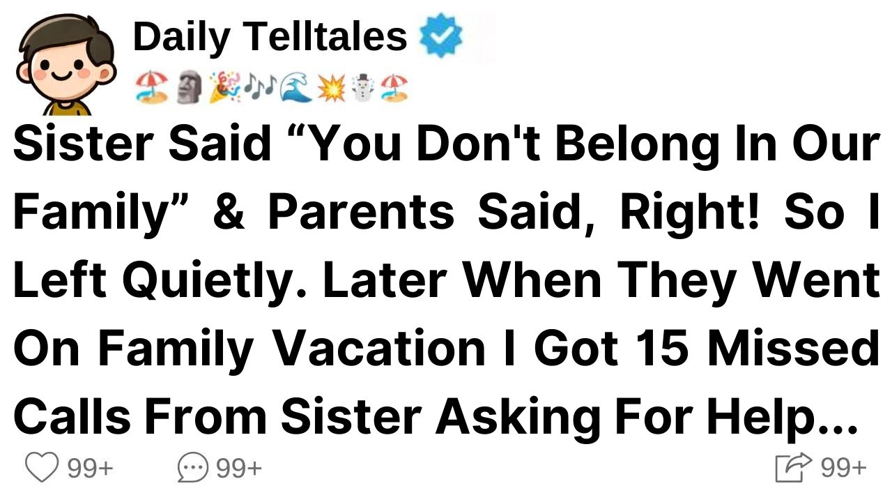 Sister Said “You Don't Belong In Our Family” & Parents Said, Right! So I Left Quietly. Later When..