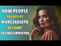 How Victims of Narcissists Transform into Sigma Empaths