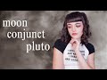 moon conjunct pluto ★ aspect series ep.4