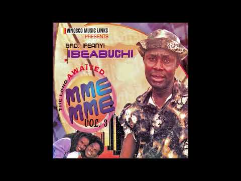 Bro. Ifeanyi Ibeabuchi -Mme Mme