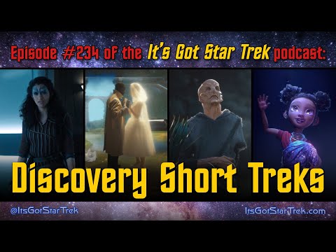 It's Got Star Trek #234 - Discovery Short Treks