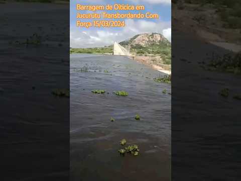 🇧🇷 BARRAGEM DE OITICICA EM  JUCURUTU, RIO GRANDE DO NORTE 15/03/2024