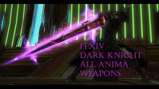 Final Fantasy XIV - Dark Knight - All Anima Weapons