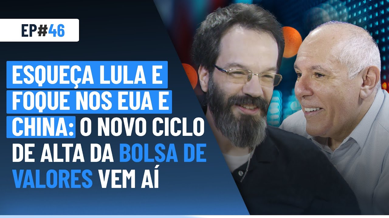 Esqueça Lula e foque nos EUA e China: o NOVO CICLO DE ALTA da BOLSA DE VALORES vem aí | MMakers #46