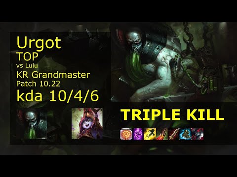 Urgot Top vs Lulu - KR Grandmaster 10/4/6 Patch 10.22 Gameplay // [롤] 우르곳 vs 룰루 탑