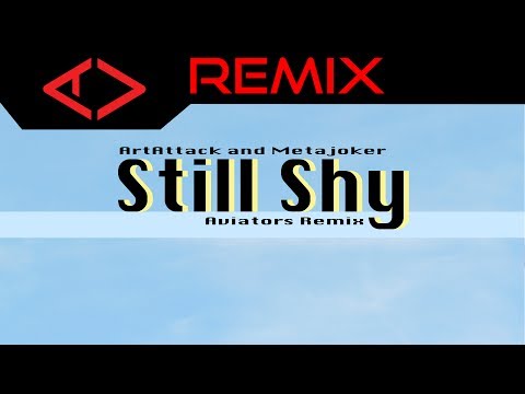 Artattack and Metajoker - Still Shy (Aviators Remix)