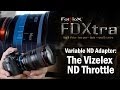 FDXtra: Variable ND Lens Adapter - the Vizelex ND Throttle