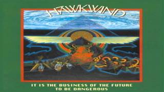 Hawkwind  01 It Is The Business Of The Future To Be Dangerous