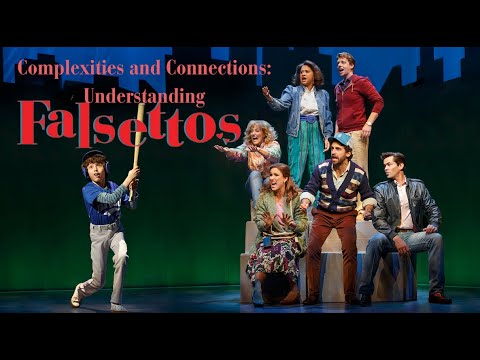 Complexities and Connections: Understanding Falsettos