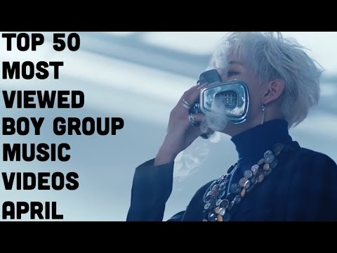Top 50: Most Viewed Boy Group Music Videos April
