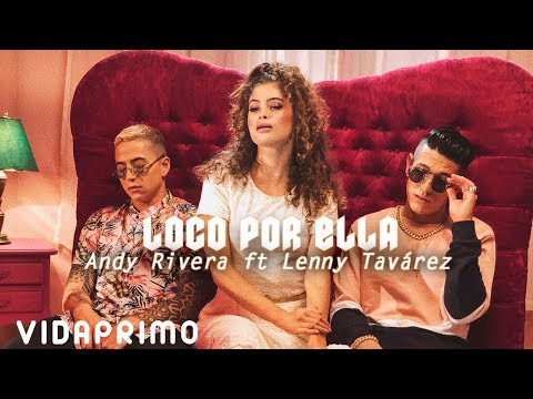 Video Loco Por Ella de Andy Rivera lenny-tavarez