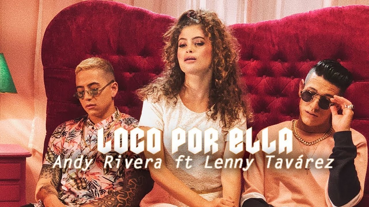 Andy Rivera X Lenny Tavárez — Loco Por Ella