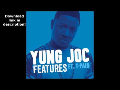 Yung Joc Ft. T Pain - Features