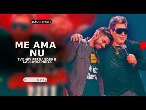 Me Ama Nu - Evoney Fernandes, Calcinha Preta Ao Vivo Em Fortaleza Dvd