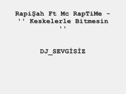RapiŞah Ft Mc RapTiMe   '' Keskelerle Bitmesin '' 
