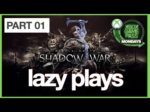 Game Pass Mondays - Middle Earth - Shadow of War - Part 01