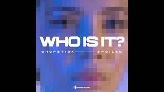 Chopstick & Spoiled - Who Is It? (Mike Monday Remix)