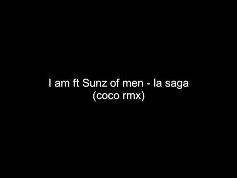 I am ft Sunz of men - la saga (coco rmx)