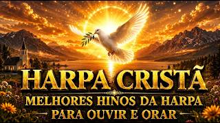 HARPA CRISTÃ: Os Melhores Hinos Da Harpa para Adorar (Coletânea Especial)