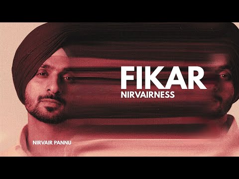Nirvair Pannu – Fikar (From Album Nirvairness) New Song