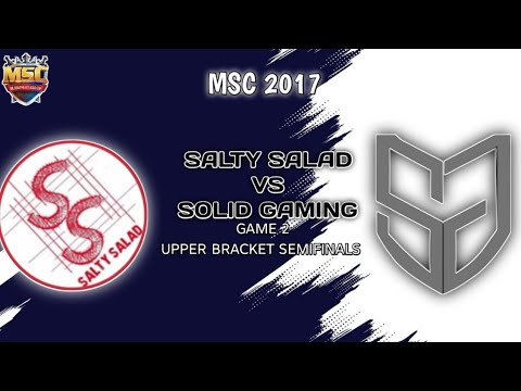 SALTY SALAD VS SOLID GAMING - MSC 2017 Game 2 UPPER BRACKET SEMIFINALS