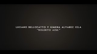 Luciano Bellofatto y Gimena Alvarez Cela - Bolerito Azul