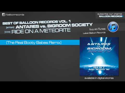 Antares vs. Bigroom Society - Ride On A Meteorite (The Real Booty Babes Remix)