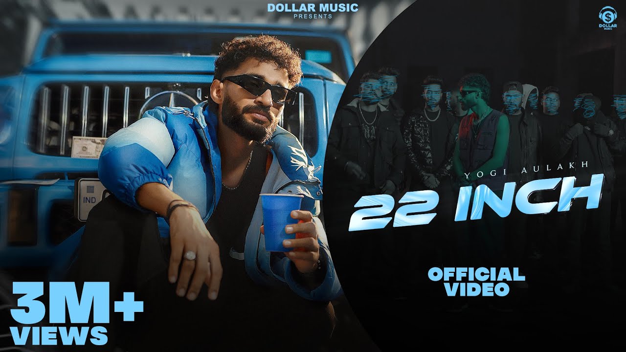 Lyrics & Translations of 22 Inch by Yogi Aulakh | Popnable