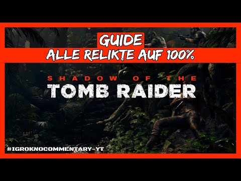 SHADOW OF THE TOMB RAIDER 🎮 ALLE RELIKTE AUF 100% 🎮 GUIDE