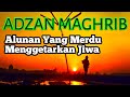 Liyukan Adzan Maghrib Yang Menggetarkan Jiwa