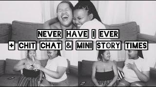 Never Have I Ever + Chit Chat & Mini Story Times ft. Afika | Simanye Mavume | SA YouTuber