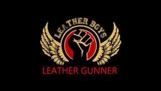 LEATHER BOYS - LEATHER GUNNER (BACK IN THE STREETS 2014)