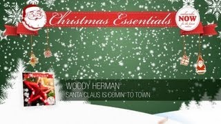 Woody Herman - Santa Claus Is Comin' to Town // Christmas Essentials