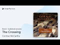 The Crossing Book 2 by Cormac McCarthy · Audiobook preview