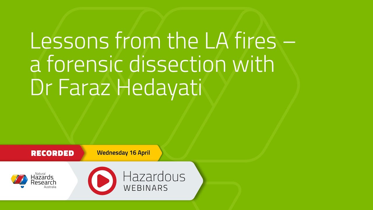 Hazardous Webinar April 2025 - Lessons from the LA fires with Dr Faraz Hedayati
