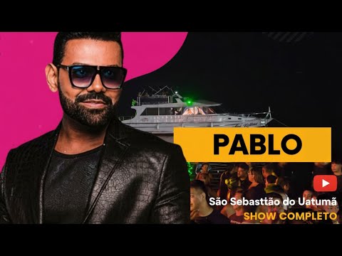 A Voz da Sofrência Chegou! Pablo em São Sebastião do Uatumã - Show Completo