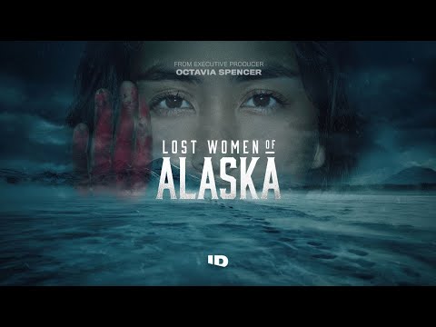 Lost Women of Alaska | Trailer | ID