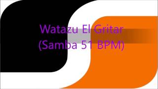 Watazu El Gritar (Samba 51 BPM)