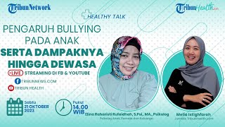 HEALTHY TALK: Pengaruh Bullying pada Anak serta Dampaknya hingga Dewasa