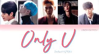 IMFACT (임팩트) - Only U (온리유) [Han/Eng/Rom Lyrics]