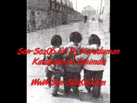Dj Karaduman Ft [Son-Söz06] - Kardeslerim Yanımda 2010