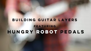 Video thumbnail for Layering Guitar Parts // Hungry Robot fz, lg, and hg Demo by PedalNerds - Nathan Shafer