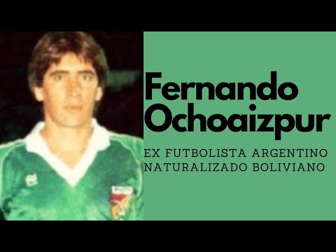 Fernando Ochoaizpur - Ex futbolista argentino naturalizado boliviano | El elegido.