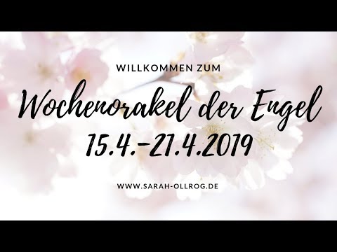 Wochenorakel der Engel 15.4. - 21.4.2019 I Was bringt die neue Woche?