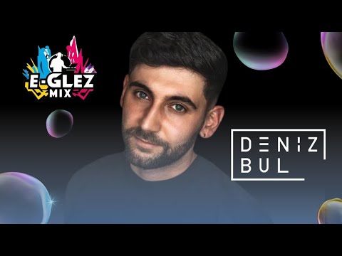 🎧 DENIZ BUL SPECIAL MIX [E-GLEZ MIX #035]